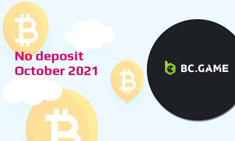 Latest BCgame no deposit bonus- 22nd of October 2021