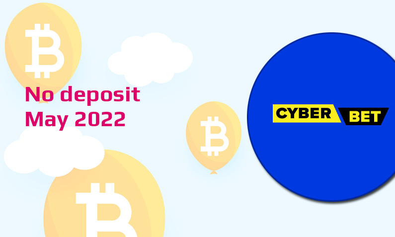 Latest CyberBet no deposit bonus May 2022