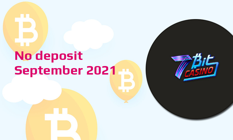 Latest no deposit bonus from 7Bit Casino, today 25th of September 2021