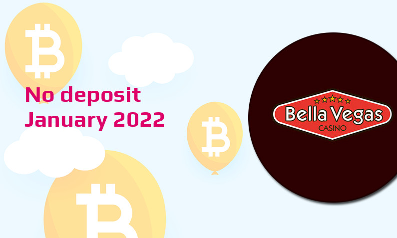 Latest no deposit bonus from Bella Vegas Casino January 2022