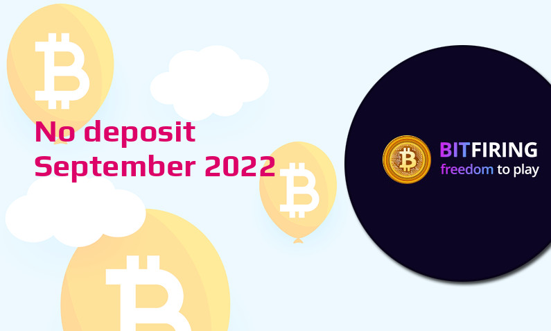 Latest no deposit bonus from Bitfiring, today 15th of September 2022