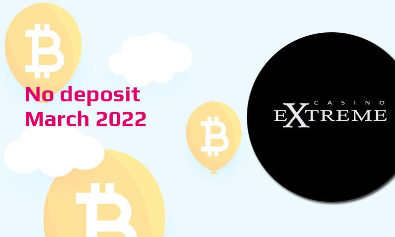 Latest no deposit bonus from Casino Extreme March 2022