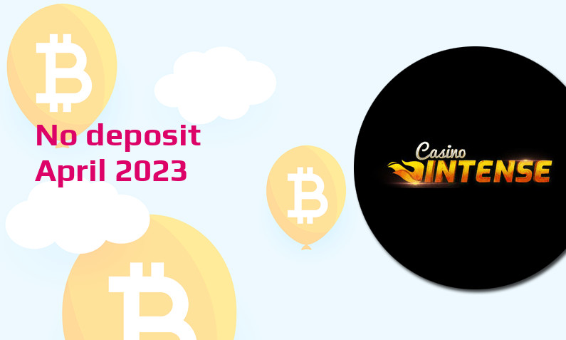 Latest no deposit bonus from CasinoIntense 19th of April 2023