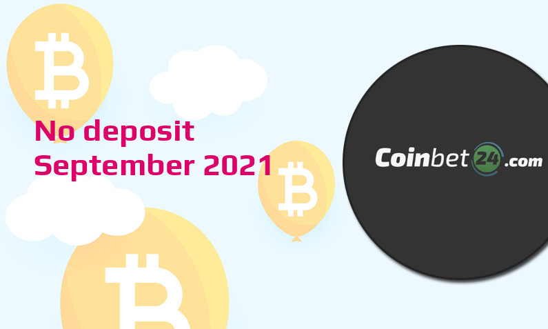 Latest no deposit bonus from Coinbet24, today 19th of September 2021