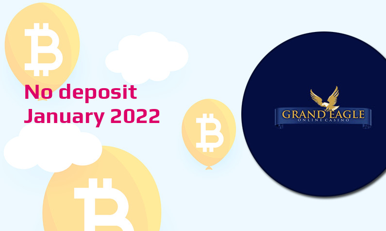 Latest no deposit bonus from Grand Eagle Casino, today 26th of January 2022