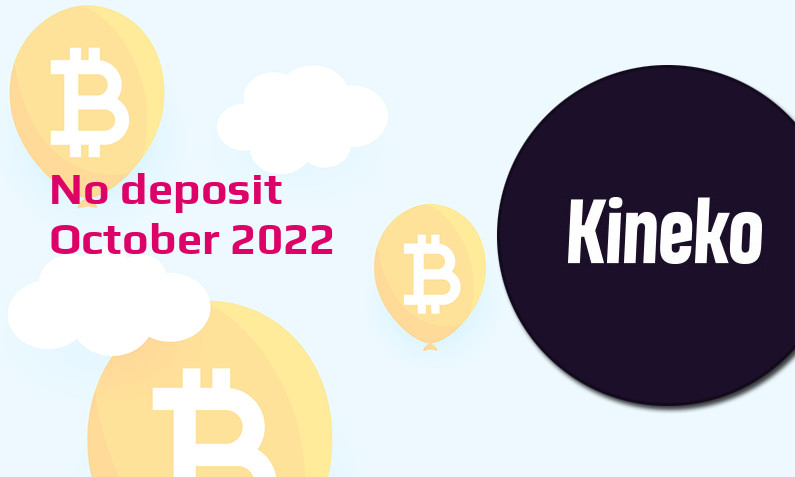 Latest no deposit bonus from Kineko October 2022