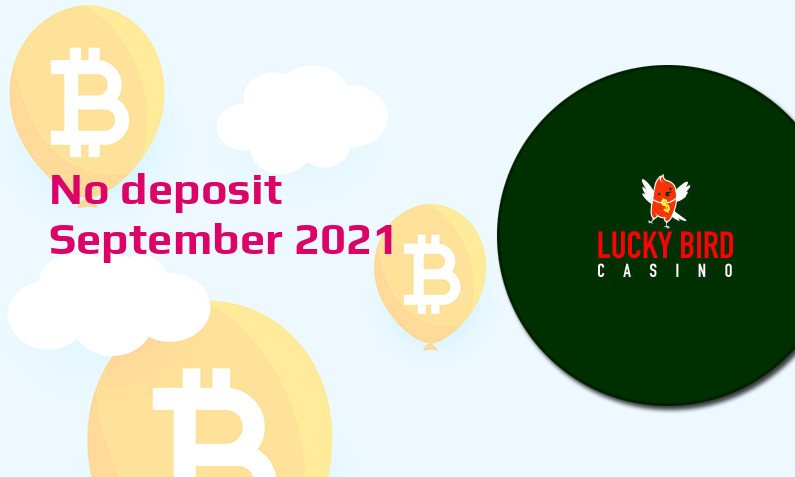 Latest no deposit bonus from Lucky Bird Casino September 2021