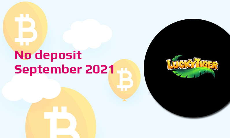 Latest no deposit bonus from Lucky Tiger, today 17th of September 2021