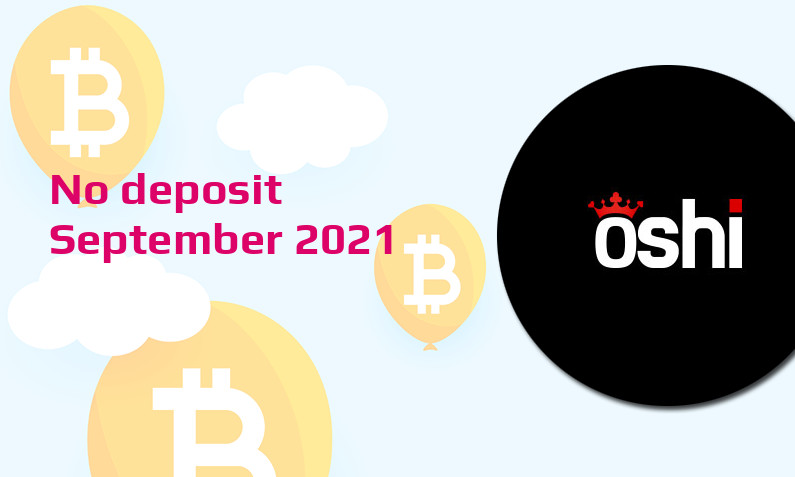Latest no deposit bonus from Oshi 22nd of September 2021