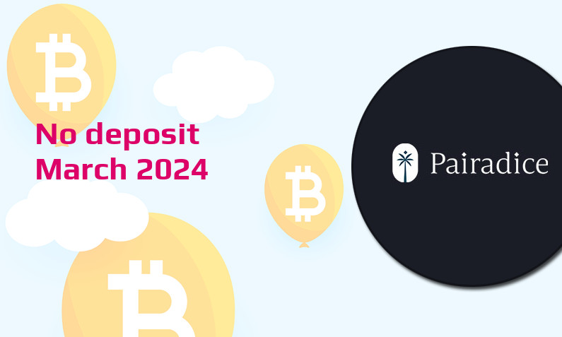 Latest no deposit bonus from Pairadice, today 19th of March 2024