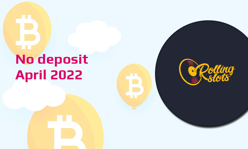 Latest no deposit bonus from RollingSlots April 2022