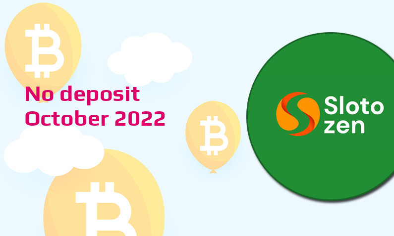 Latest no deposit bonus from SlotoZen 2nd of October 2022