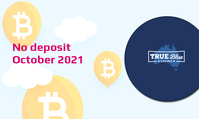 Latest no deposit bonus from True Blue- 7th of October 2021