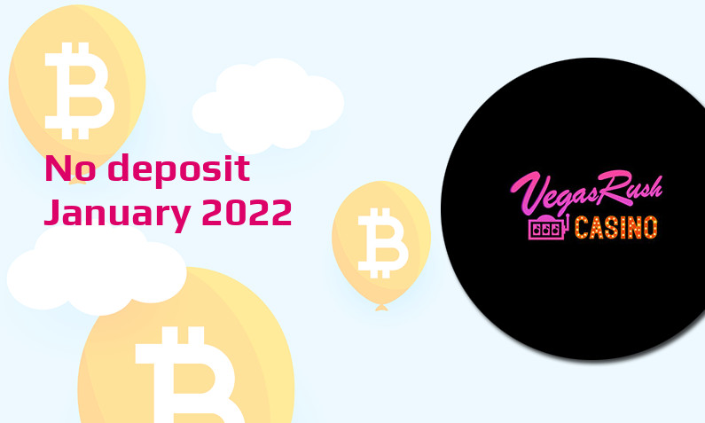 Latest no deposit bonus from VegasRush Casino- 24th of January 2022