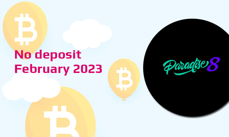 Latest Paradise 8 no deposit bonus February 2023