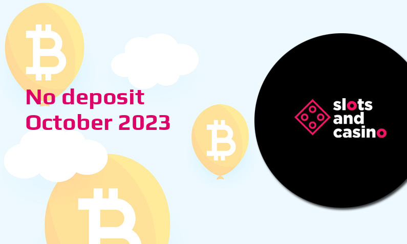 Latest SlotsandCasino no deposit bonus October 2023
