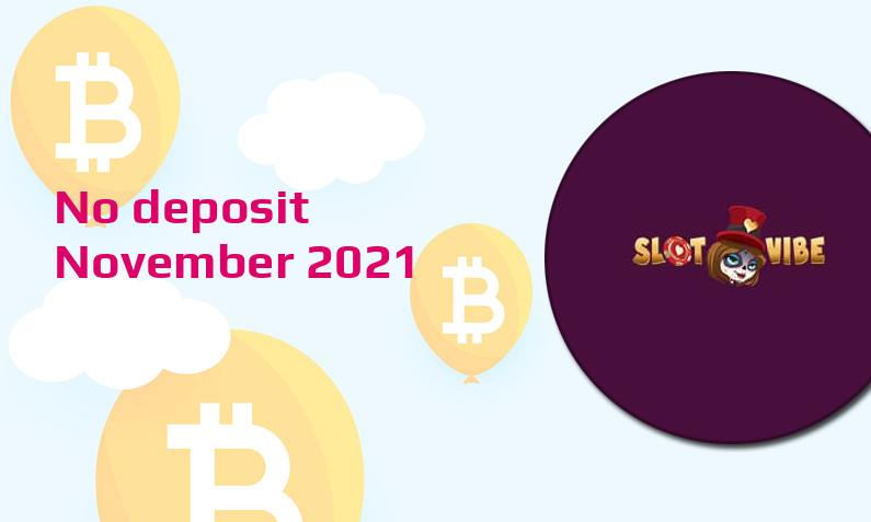 Latest Slotvibe no deposit bonus- 7th of November 2021