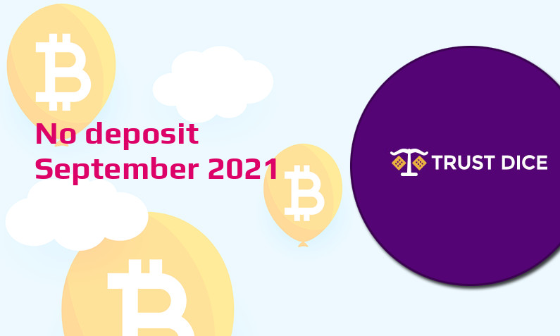 Latest TrustDice no deposit bonus- 21st of September 2021