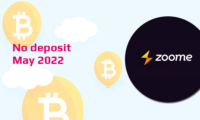 Latest Zoome no deposit bonus May 2022